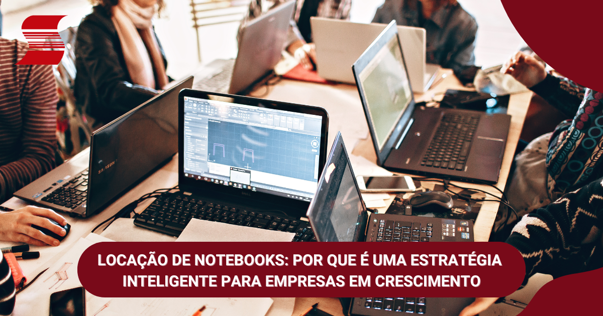 Locação de notebooks: uma estratégia inteligente para empresas em crescimento